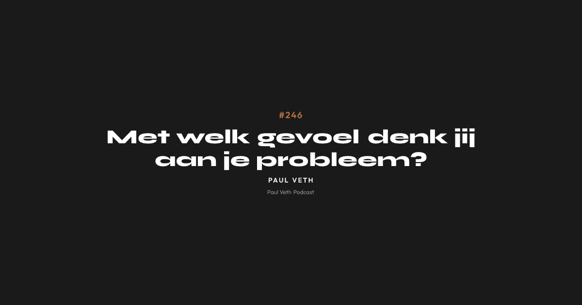 Met welk gevoel denk jij aan je probleem?