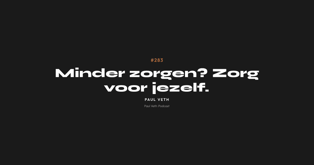 Minder zorgen? Zorg voor jezelf.