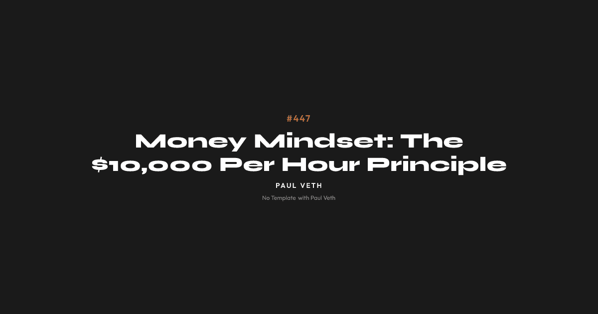 Money Mindset: The $10,000 Per Hour Principle