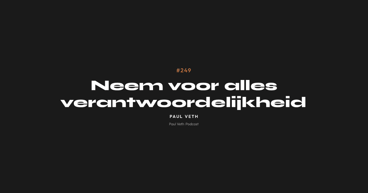 Neem voor alles verantwoordelijkheid
