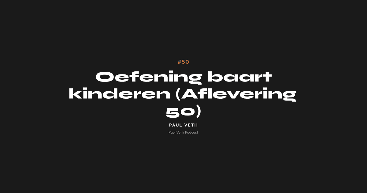 Oefening baart kinderen (Aflevering 50)