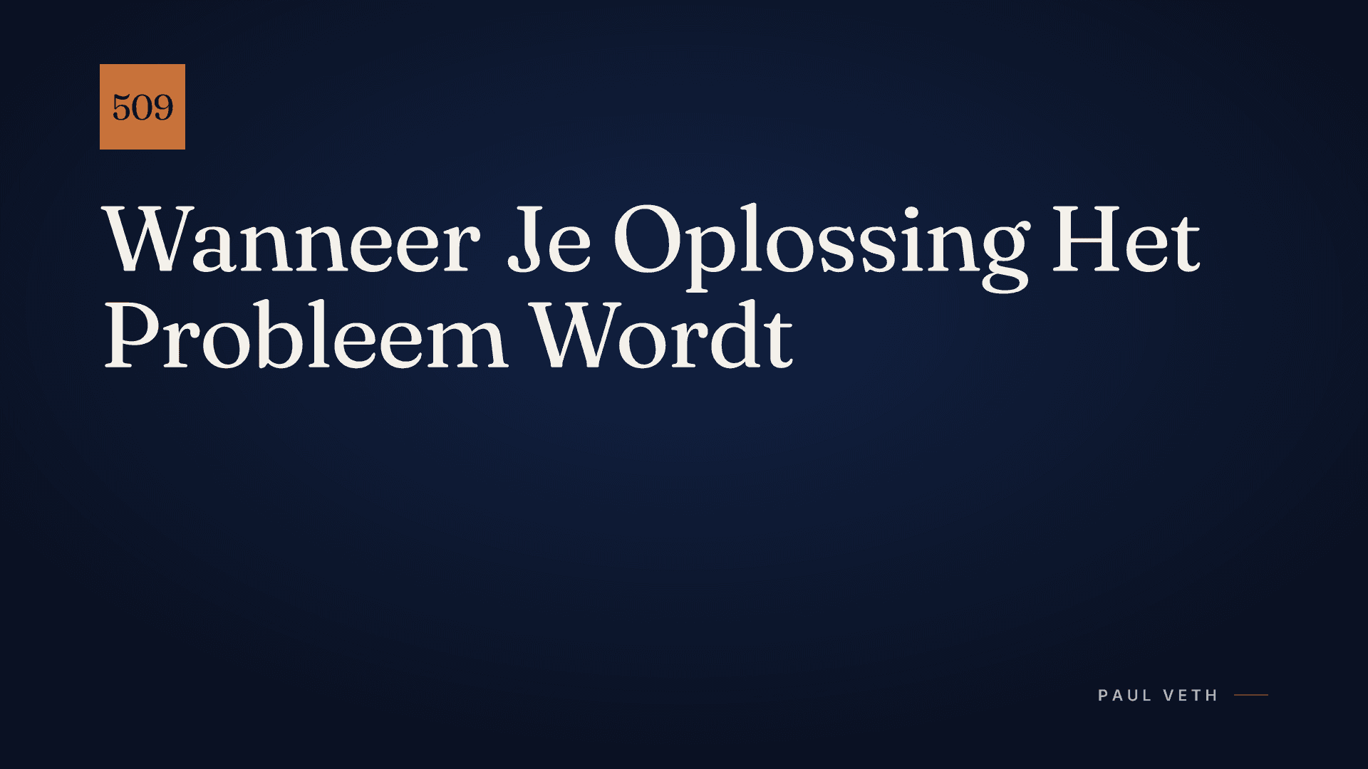 Jouw Oplossing Is Nu Jouw Probleem