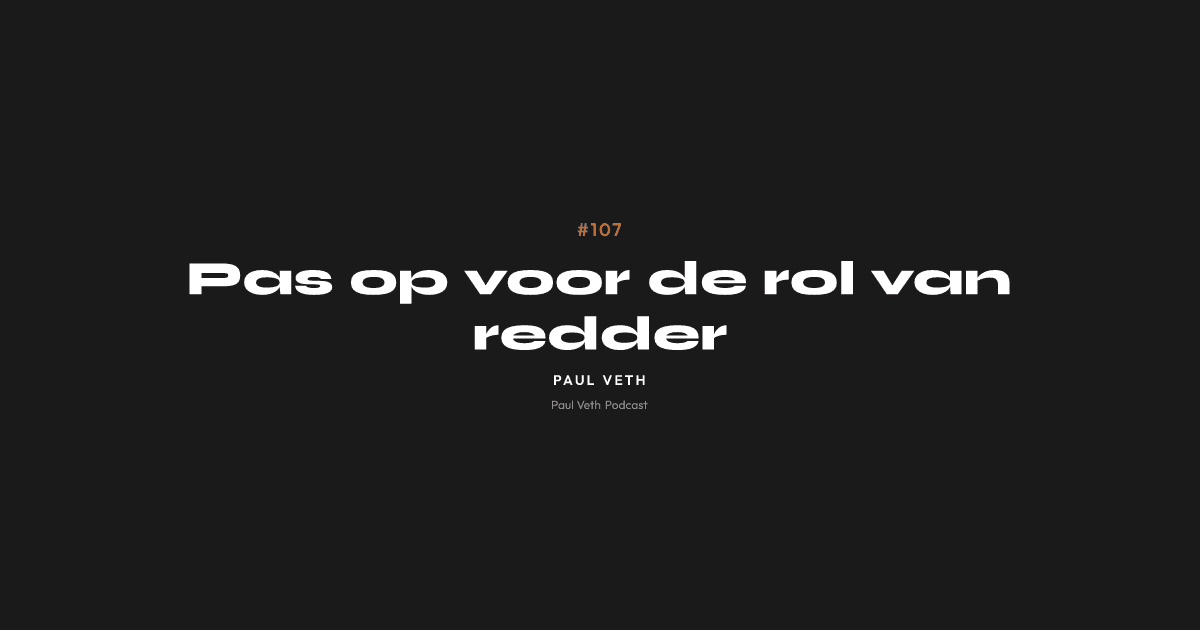 Pas op voor de rol van redder
