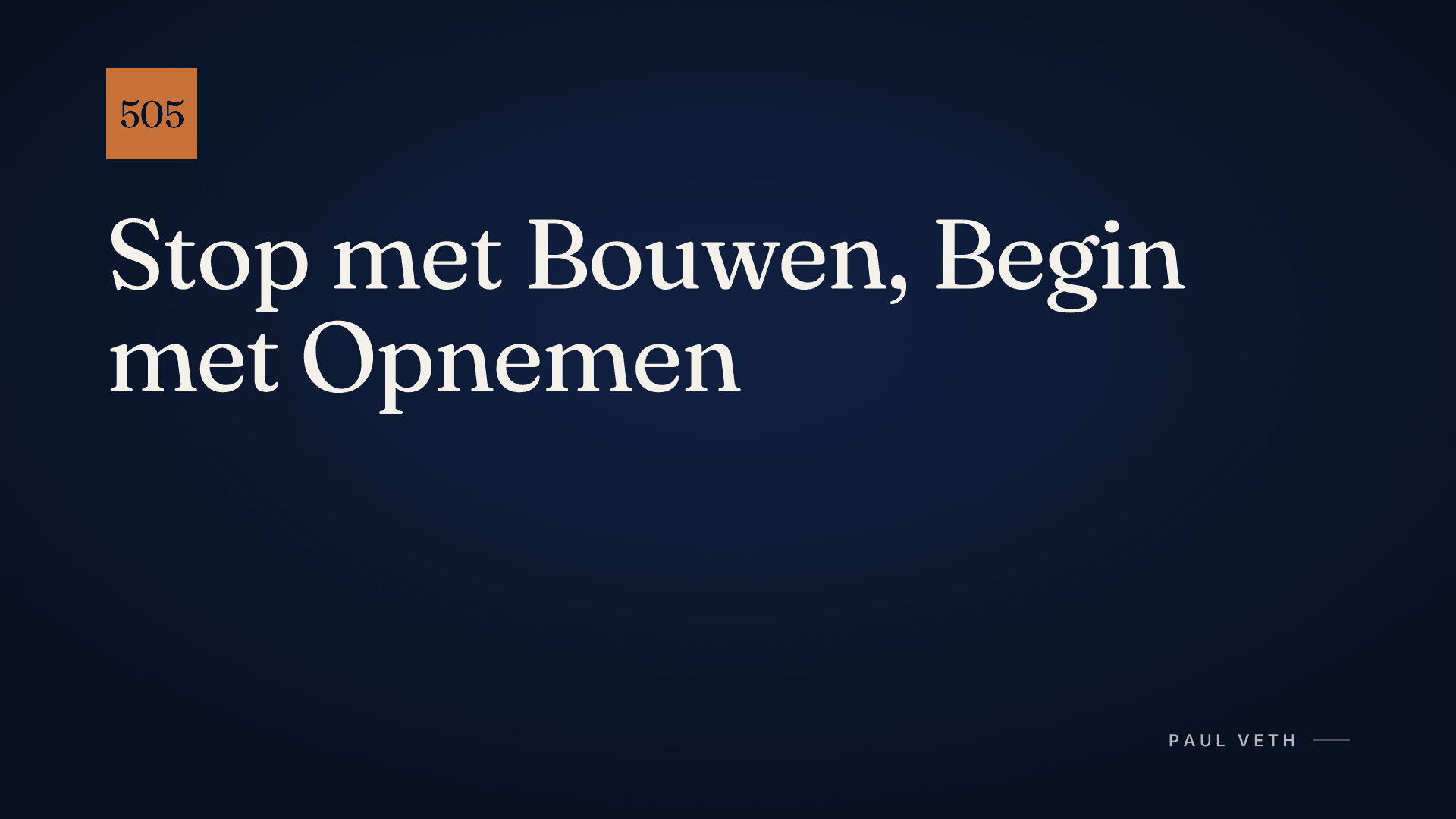 Stop met Bouwen, Begin met Opnemen