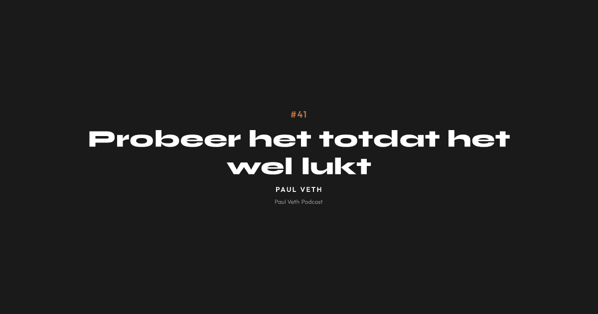 Probeer het totdat het wel lukt