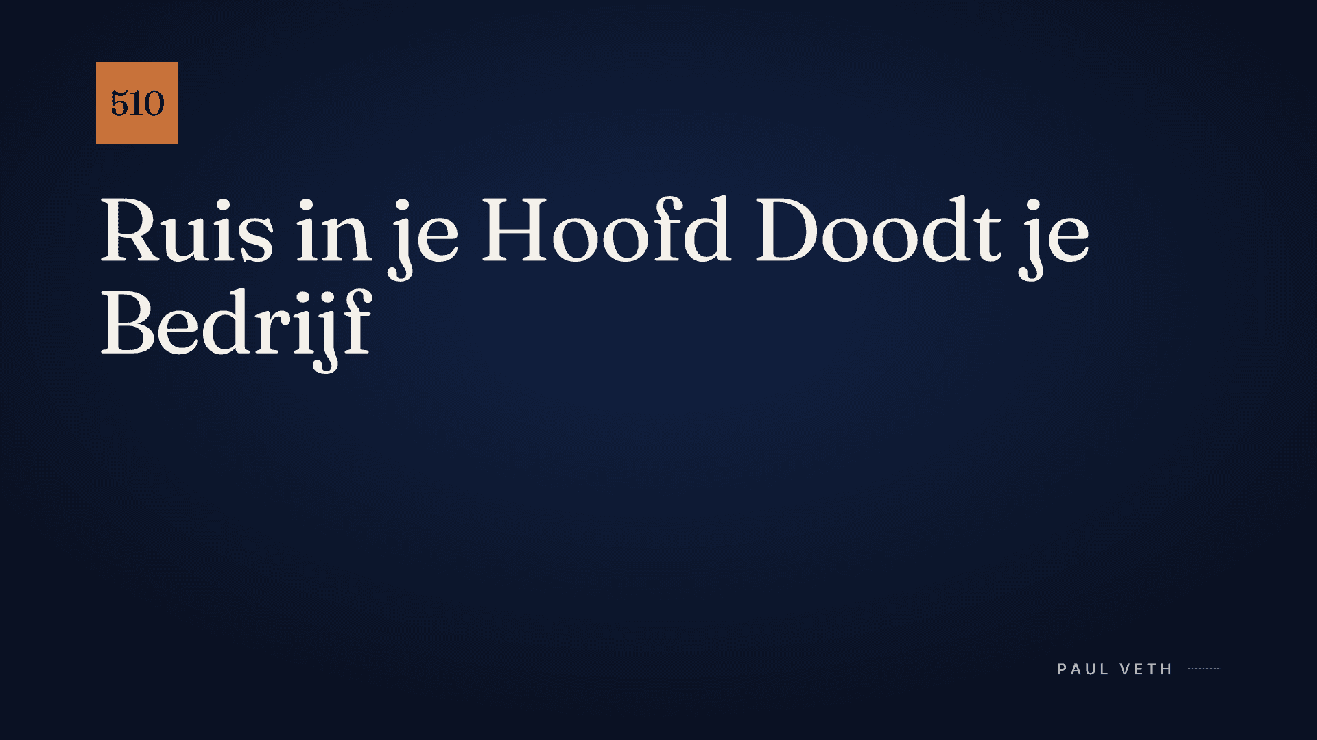 Ruis in je Hoofd Doodt je Bedrijf