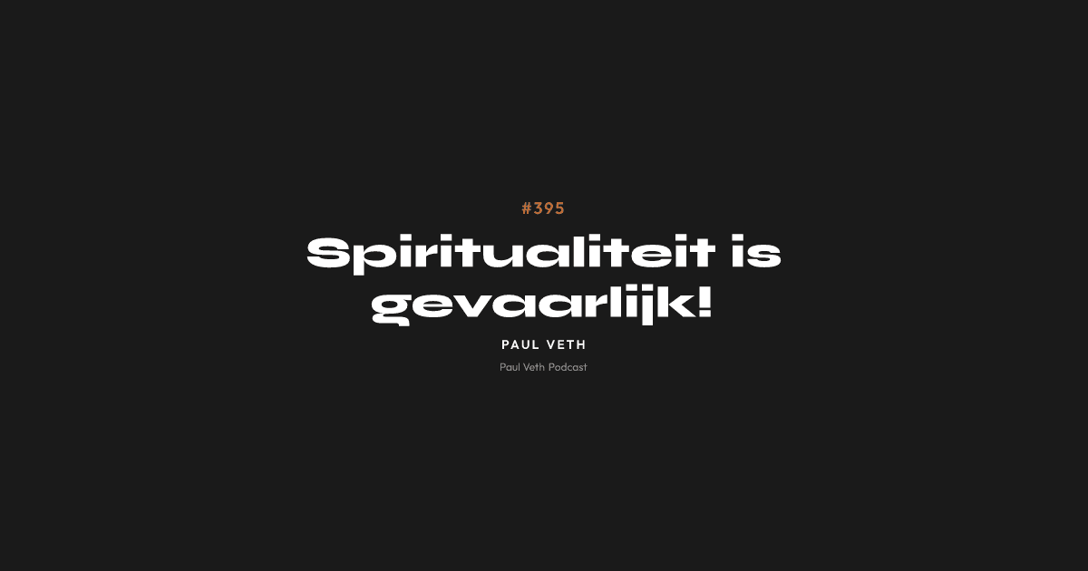 Spiritualiteit is gevaarlijk!