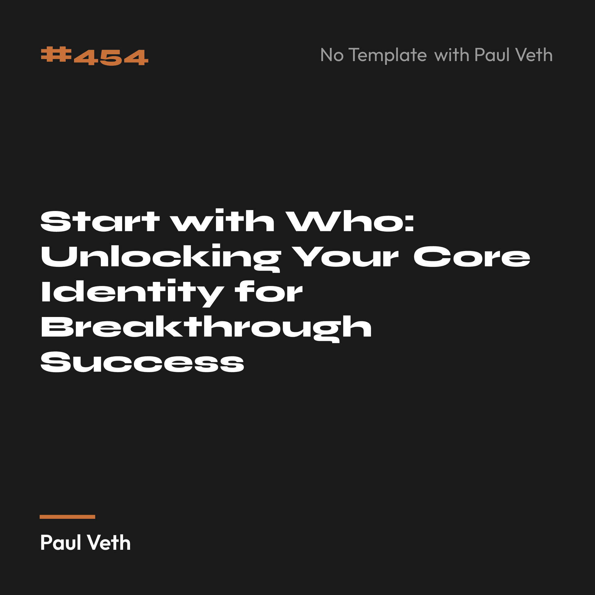 Start with Who: Unlocking Your Core Identity for Breakthrough Success