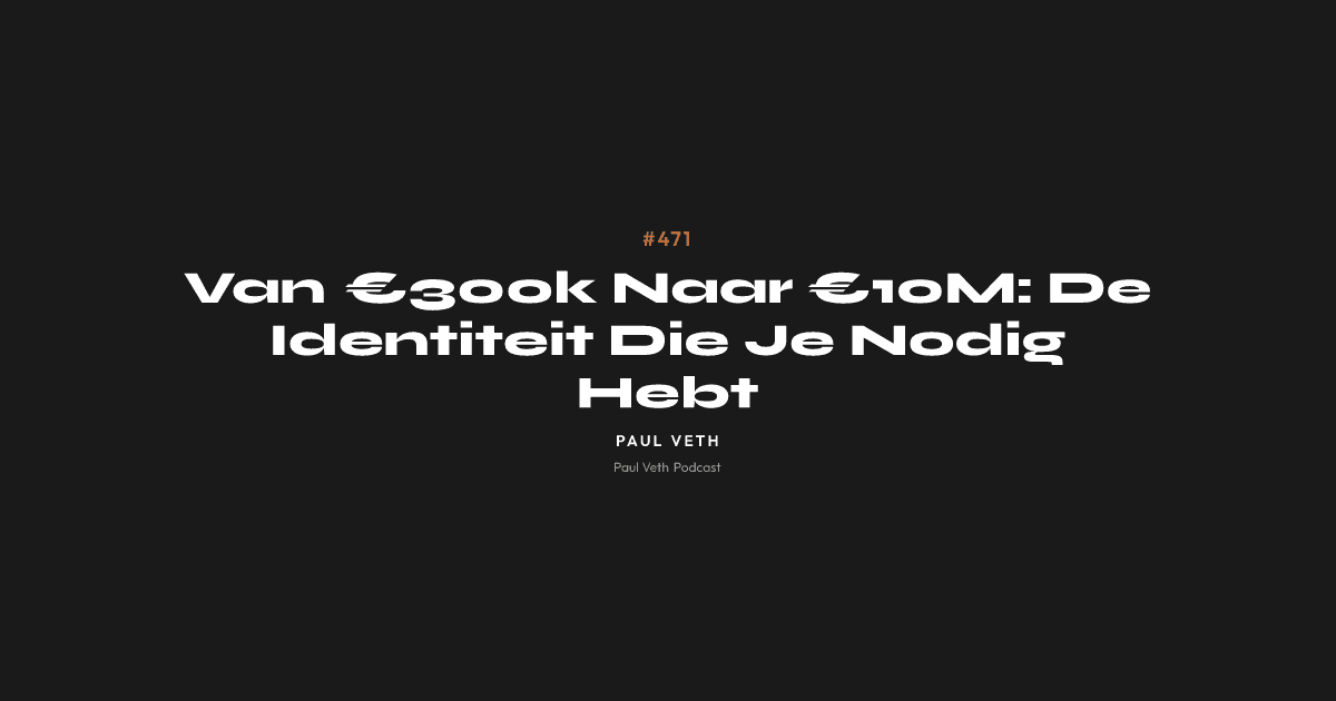 Van €300k Naar €10M: De Identiteit Die Je Nodig Hebt