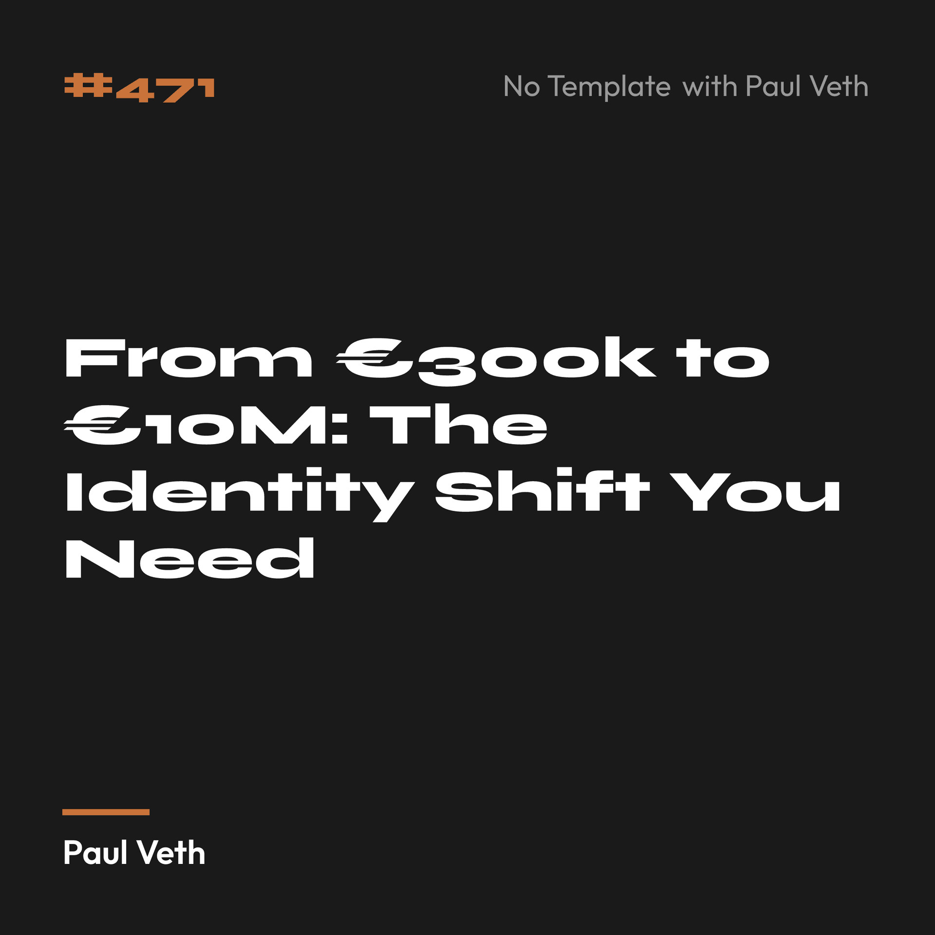 From €300k to €10M: The Identity Shift You Need