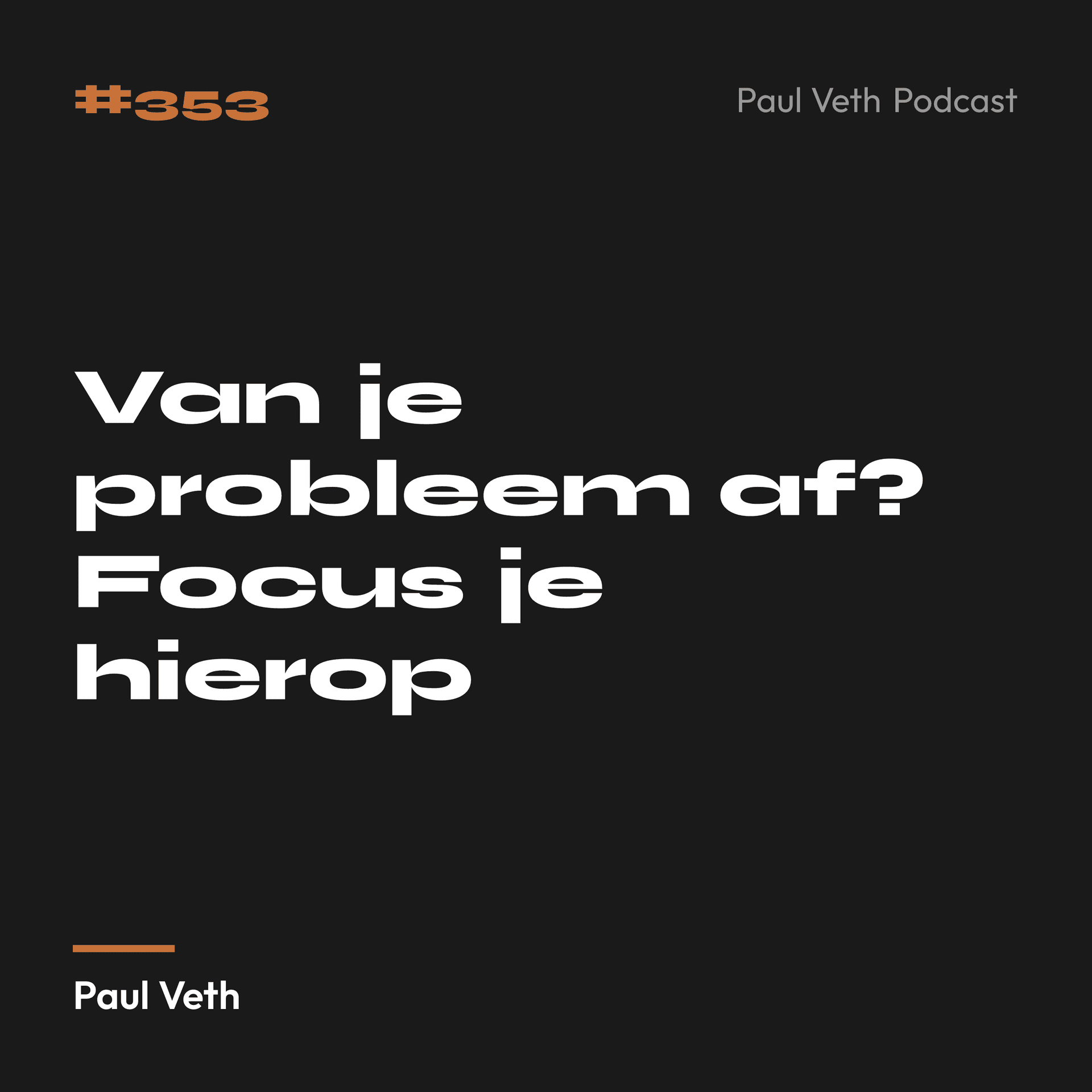 Van je probleem af? Focus je hierop