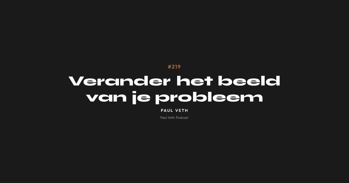 Verander het beeld van je probleem