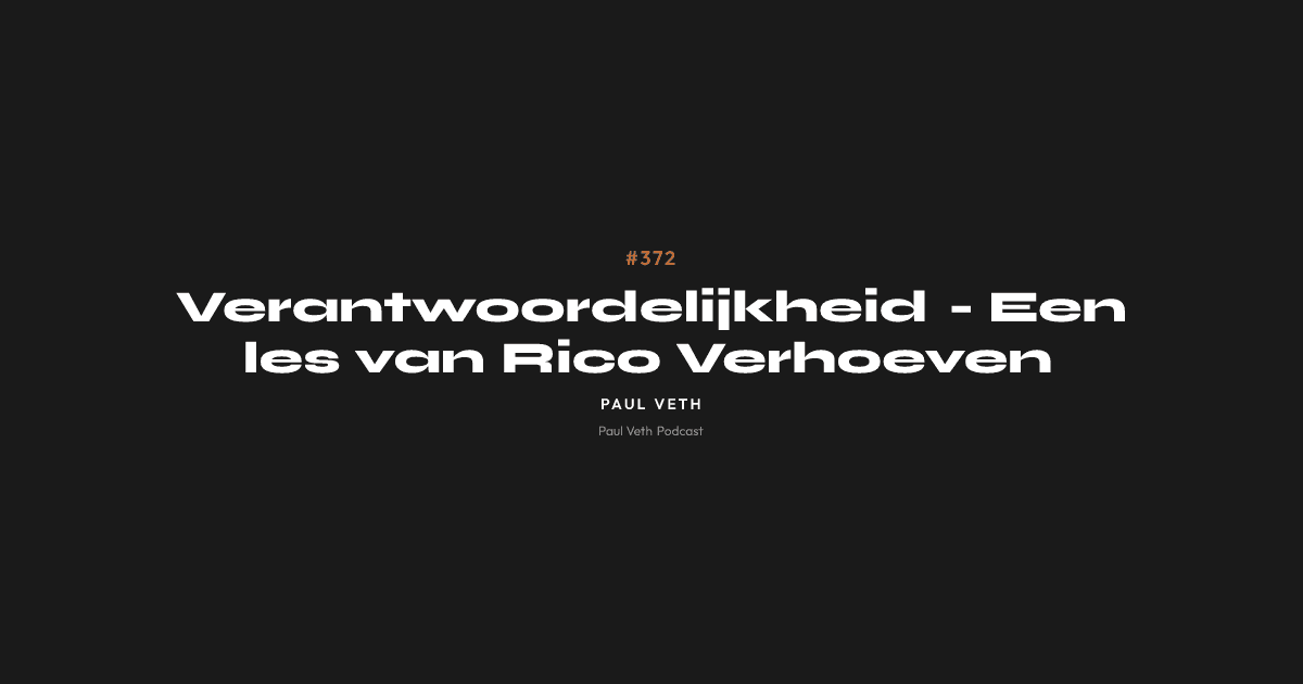 Verantwoordelijkheid - Een les van Rico Verhoeven