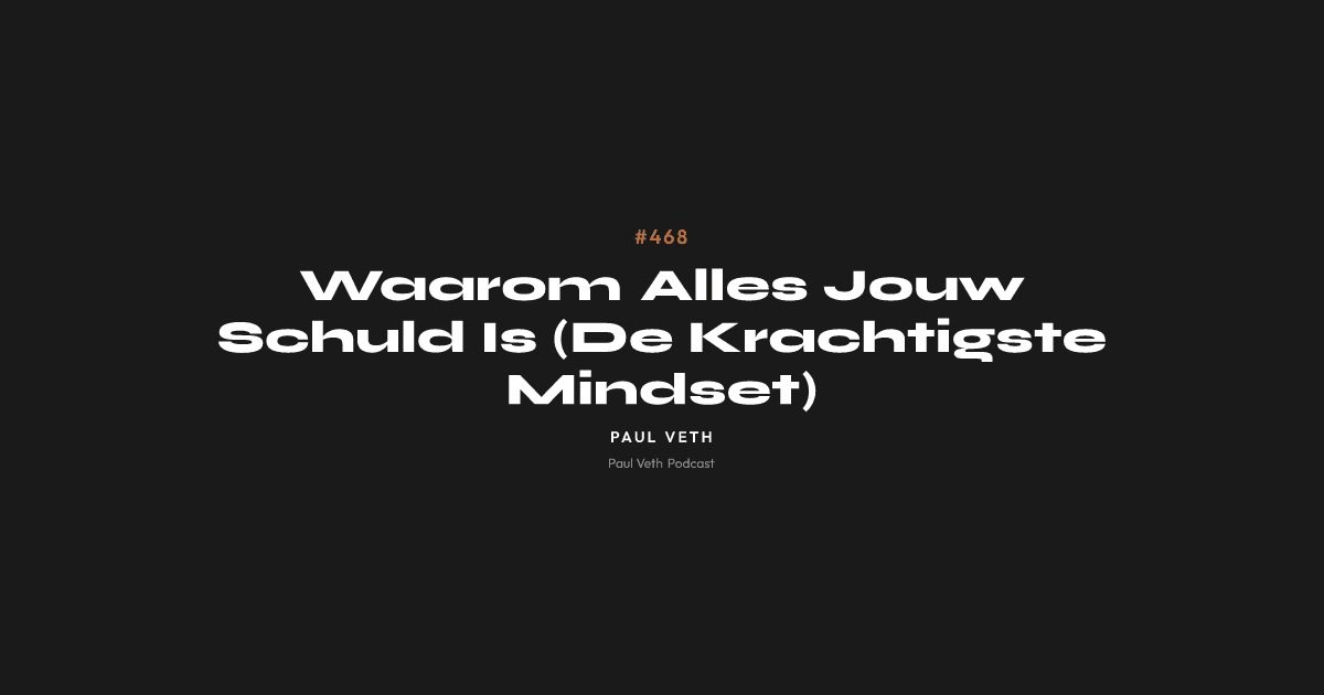 Waarom Alles Jouw Schuld Is (De Krachtigste Mindset)