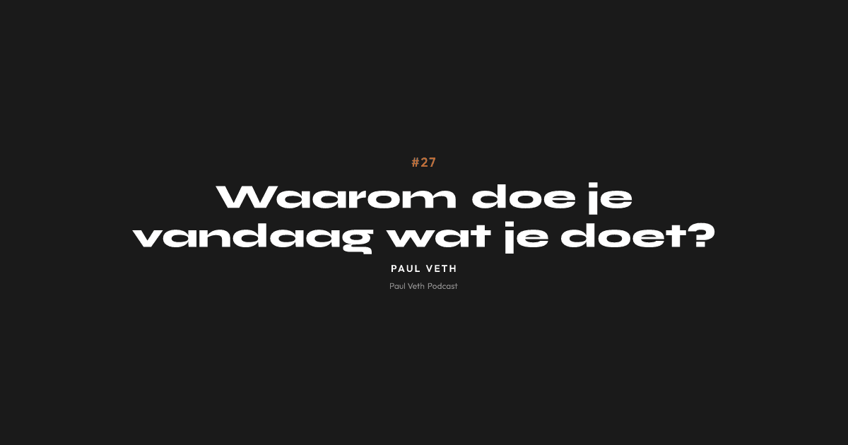 Waarom doe je vandaag wat je doet?