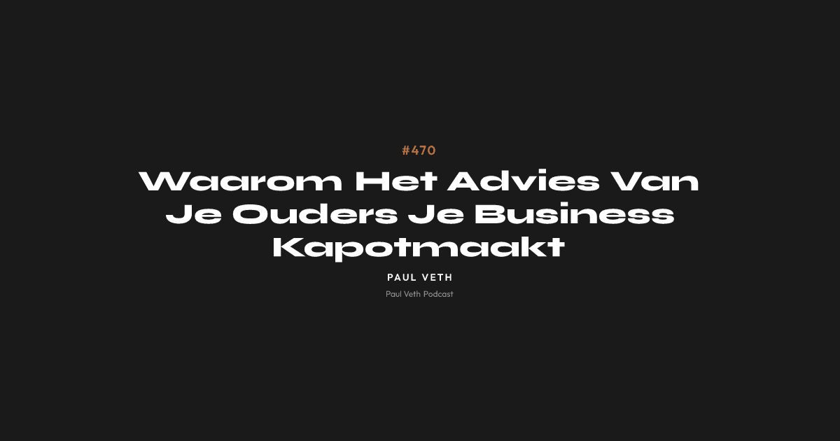 Waarom Het Advies Van Je Ouders Je Business Kapotmaakt