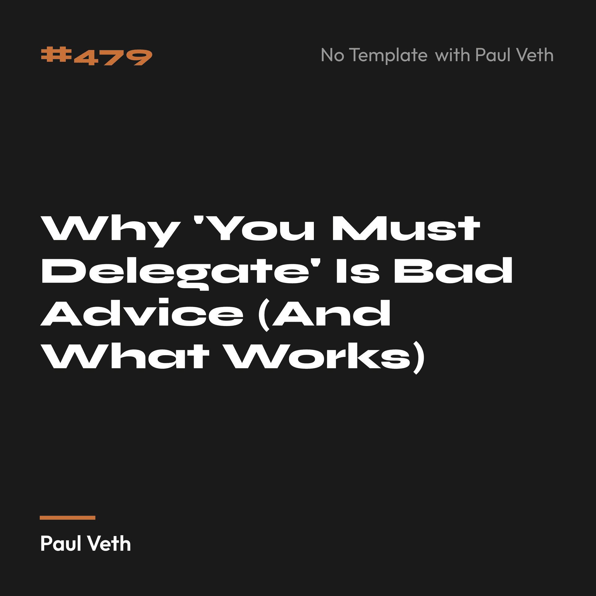 Why 'You Must Delegate' Is Bad Advice (And What Works)