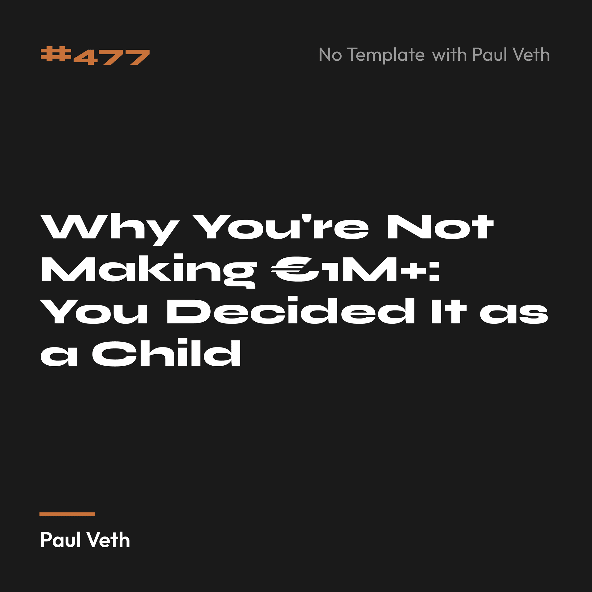 Why You're Not Making €1M+: You Decided It as a Child