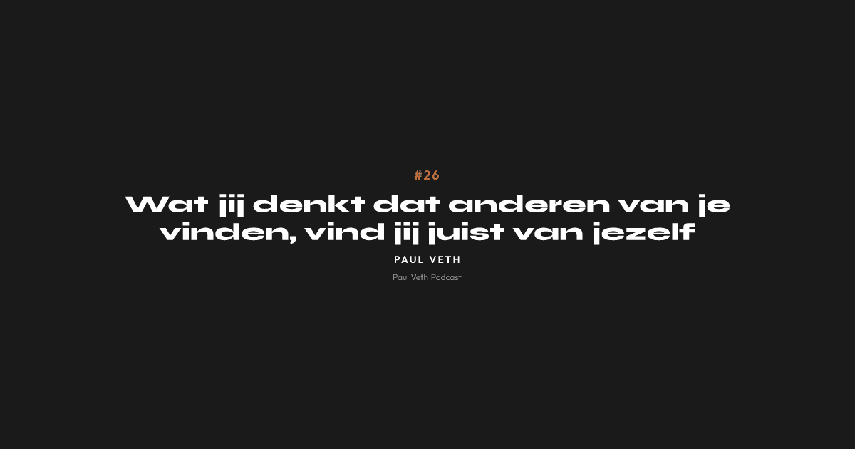 Wat jij denkt dat anderen van je vinden, vind jij juist van jezelf