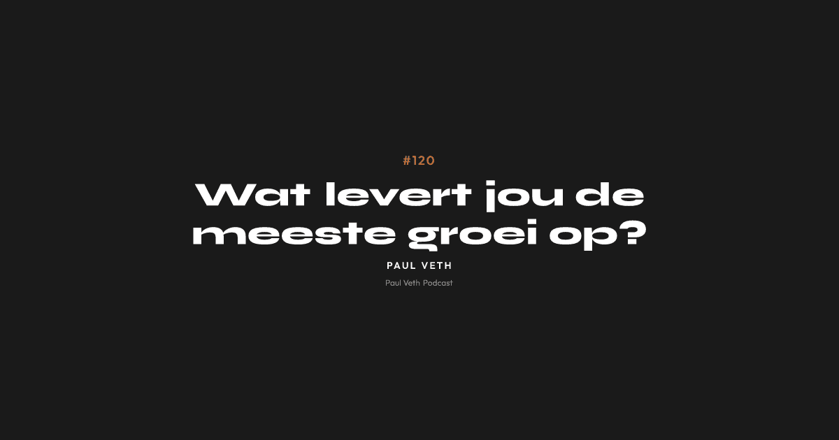 Wat levert jou de meeste groei op?
