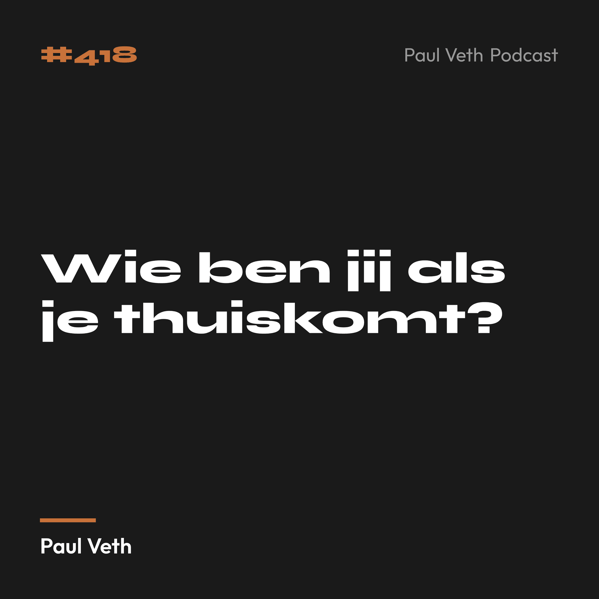 Wie ben jij als je thuiskomt?