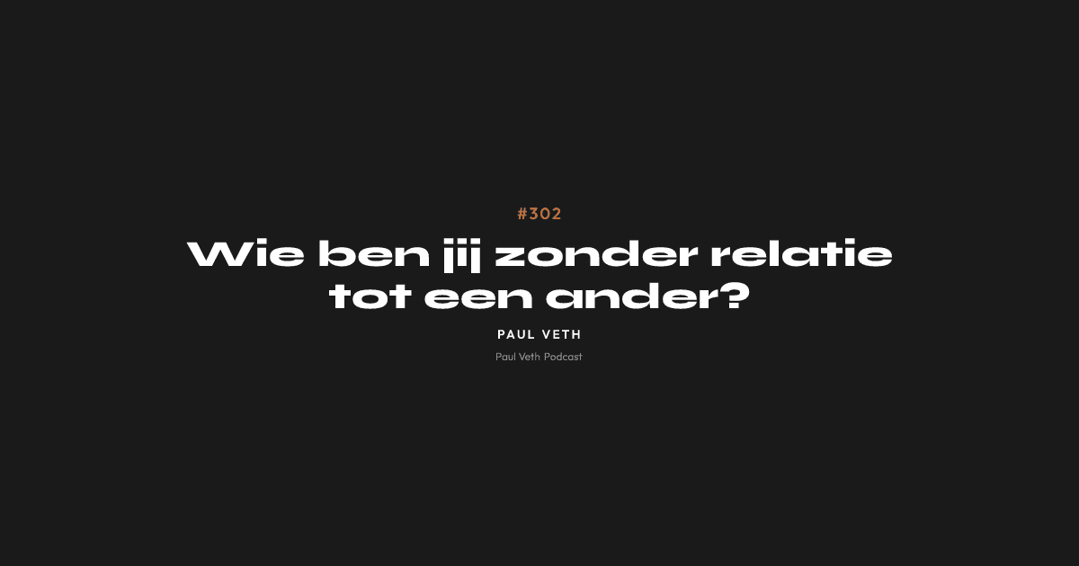 Wie ben jij zonder relatie tot een ander?