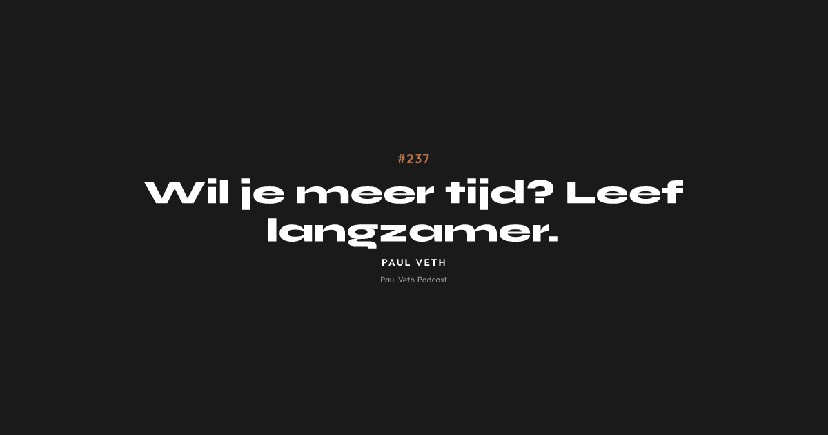 Wil je meer tijd? Leef langzamer.