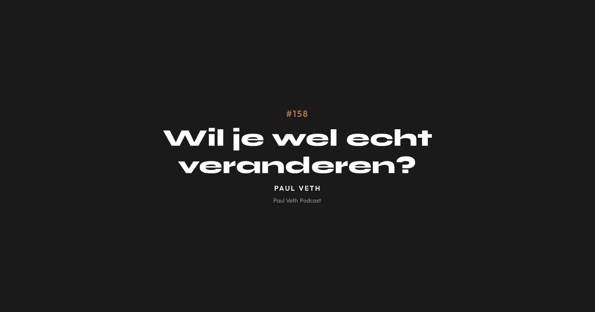 Wil je wel echt veranderen?