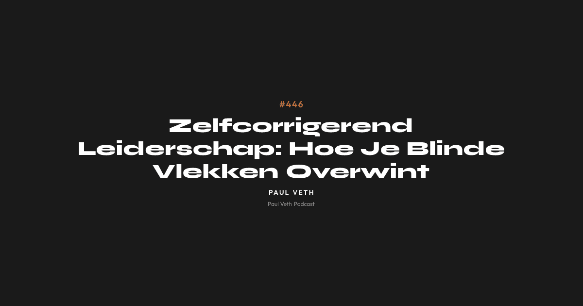 Zelfcorrigerend Leiderschap: Hoe Je Blinde Vlekken Overwint