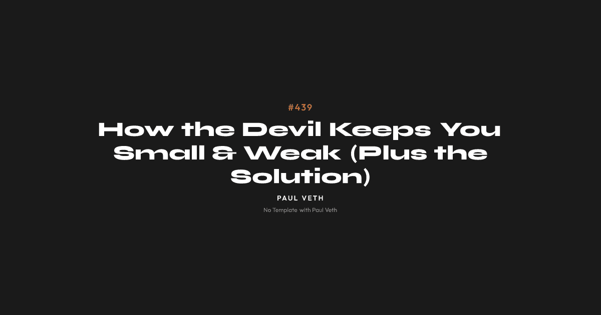 How the Devil Keeps You Small & Weak (Plus the Solution)