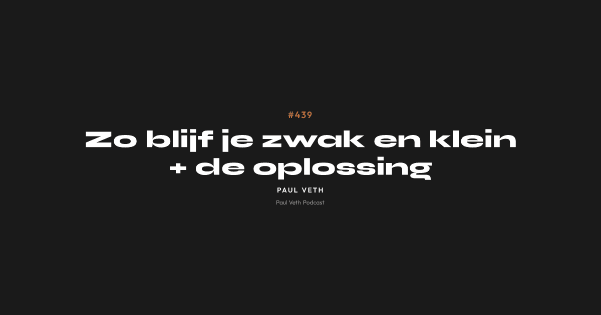 Zo blijf je zwak en klein + de oplossing