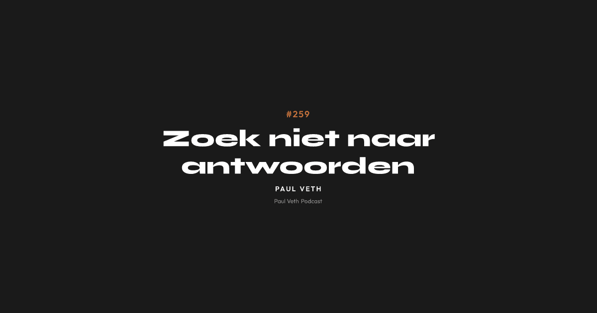 Zoek niet naar antwoorden